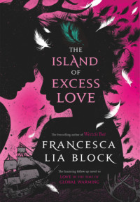Block, Francesca Lia — The Island of Excess Love