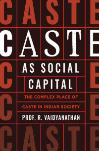 R Vaidyanathan — Caste as Social Capital