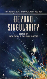 Gardner Dozois, Jack Dann — Beyond Singularity