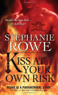 Rowe Stephanie — Kiss at Your Own Risk