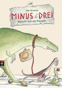 Krause Ute — Minus Drei wünscht sich ein Haustier