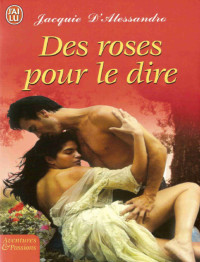 D'Alessandro, Jacquie — Des roses pour le dire