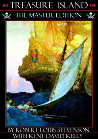 Robert Louis Stevenson, Kent David Kelly — Treasure Island: The Master Edition