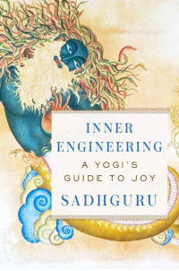 Sadhguru Jaggi Vasudev — Inner Engineering: A Yogi's Guide to Joy