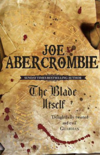 Abercrombie Joe — The Blade Itself; Before They are Hanged; Last Argument of Kings