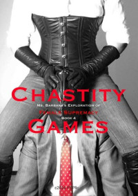 Victoria West — Chastity Games: Ms. Barbara's Exploration of Female Supremacy