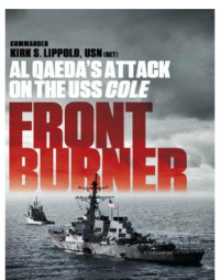 Lippold, Kirk S — Front Burner- Al Qaeda's Attack on the USS Cole