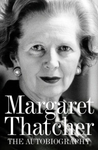Thatcher Margaret — Margaret Thatcher: The Autobiography