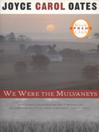 Oates, Joyce Carol — We Were the Mulvaneys