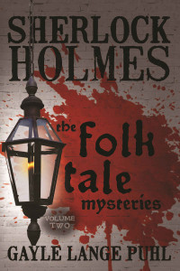 Puhl, Gayle Lange — Sherlock Holmes and The Folk Tale Mysteries: Vol 2