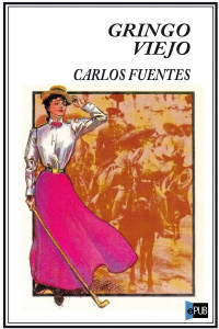 Fuentes Carlos — Gringo viejo