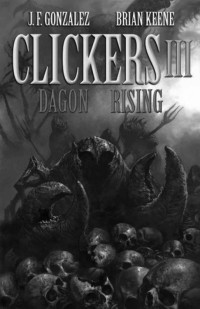 Gonzalez J F; Keene Brian — Clickers III- Dagon Rising