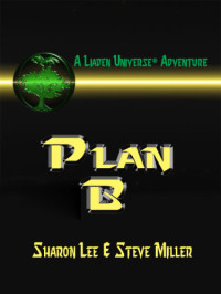 Sharon Lee; Steve Miller  — Plan B (Liaden Universe Book® 4)