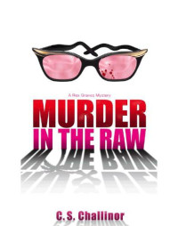 Challinor, C S — Murder in the Raw