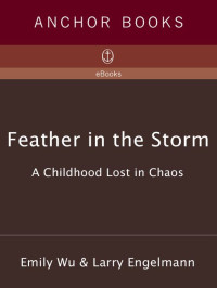 Emily WU, Larry Engelmann — Feather in the Storm: A Childhood Lost in Chaos