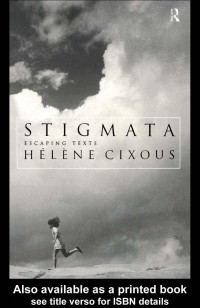 Cixous Helene — Stigmata: Escaping Texts