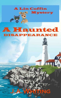 J. A. Whiting — A Haunted Disappearance (Lin Coffin Mystery 2)