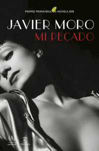 Javier Moro — Mi pecado: Premio Primavera de Novela 2018