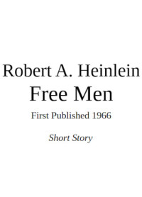 Robert A Heinlein — Free Men