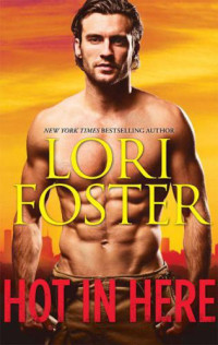 Foster Lori — Hot in Here (Uncovered; Tailspin; An Honorable Man)
