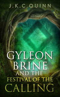 Quinn, J K C — Gyleon Brine and The Festival of the Calling