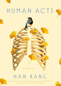Han Kang, Deborah Smith (translation) — Human Acts (Sonyeoni onda)