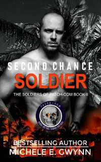 Michele E. Gwynn — Second Chance Soldier (The Soldiers of PATCH-COM Book 2)