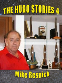 Mike Resnick — The Hugo Stories Volume 4