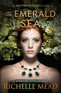 Richelle Mead — Glittering Court 03.0 - The Emerald Sea