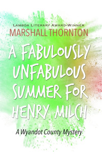 Marshall Thornton — A Fabulously Unfabulous Summer for Henry Milch