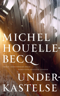 Michel Houellebecq — Underkastelse