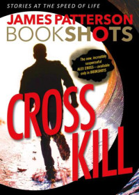 James Patterson — Cross Kill (Alex Cross, #24.4)