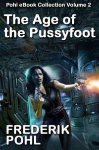 Pohl Frederik — The Age Of The Pussyfoot