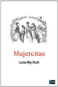 Alcott, Louisa May — Mujercitas