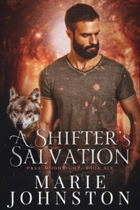 Marie Johnston — Pale Moonlight 06.0 - A Shifter's Salvation