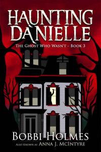 McIntyre Anna J; Holmes Bobbi — The Ghost Who Wasn't