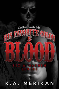 Merikan, K A — His Favorite Color is Blood: Coffin Nails MC