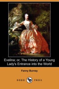 Fanny Burney — Evelina, Or, the History of a Young Lady's Entrance Into the World