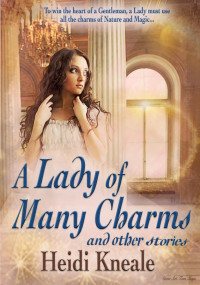 Kneale, Heidi Wessman — A Lady of Many Charms and Other Stories