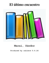Sandor Marai — El ultimo encuentro