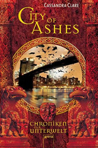 Cassandra Clare — City of Ashes. Chroniken der Unterwelt 02