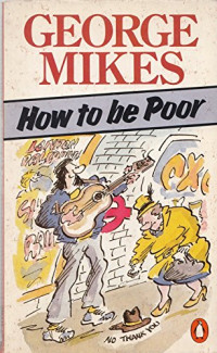 George Mikes — How To Be Poor