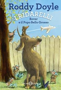 Roddy Doyle — Rover e il pupo bello grosso. I Ridarelli