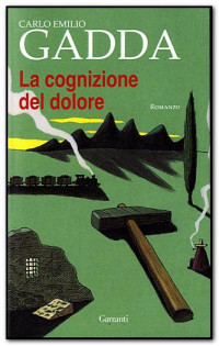 Carlo Emilio Gadda — La cognizione del dolore