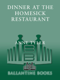 Anne Tyler — Dinner At The Homesick Restaurant