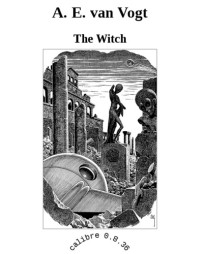 van  Vogt, A E — The Witch