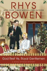 Rhys Bowen — God Rest Ye, Royal Gentlemen (Royal Spyness Mystery 15)