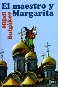 Mijaíl Bulgákov — El maestro y Margarita