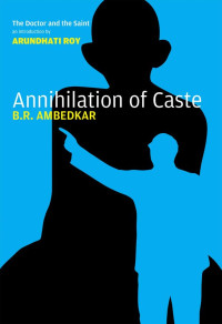 Ambedkar, B R — Annihilation of Caste: The Annotated Critical Edition