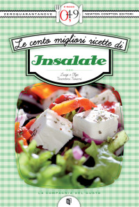 Luigi Tarentini Troiani, Olga Tarentini Troiani — Le cento migliori ricette di insalate